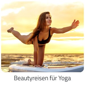 Reiseideen - Beautyreisen für Yoga Reise auf Trip Urlaubsreif buchen